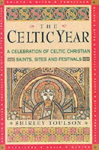 The Celtic Year : A Month-By-Month Celebration of Celtic Christian Festivals and Sites