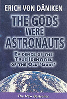 The Gods Were Astronauts : Evidence of the True Identities of the Old 'Gods'