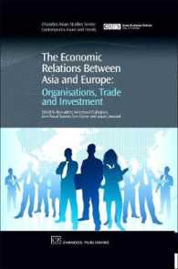 アジアとヨーロッパの経済関係<br>The Economic Relations between Asia and Europe : Organisations, Trade and Investment (Chandos, Asian Studies Seies: Contemporary Issues and Trends)