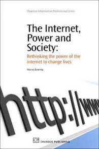 インターネット、権力と社会<br>The Internet, Power and Society : Rethinking the Power of the Internet to Change Lives (Chandos Information Professional Series)