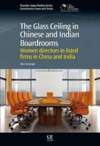 中国とインドの上場企業における女性取締役とガラスの天井<br>The Glass Ceiling in Chinese and Indian Boardrooms : Women Directors in Listed Firms in China and India (Asian Studies)