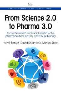 From Science 2.0 to Pharma 3.0 : Semantic Search and Social Media in the Pharmaceutical Industry and STM Publishing (Chnados Publishing Social Media)