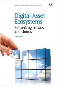 クラウド時代のデジタル資産の生態系<br>Digital Asset Ecosystems : Rethinking crowds and clouds (Chandos Information Professional Series)