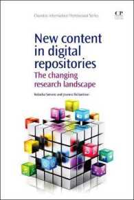 デジタル・リポジトリと変わりゆく研究環境<br>New Content in Digital Repositories : The Changing Research Landscape (Chandos Information Professional Series)