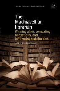 マキャベリアン・ライブラリアン<br>The Machiavellian Librarian : Winning Allies, Combating Budget Cuts, and influencing Stakeholders (Chandos Information Professional Series)