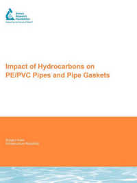 Impact of Hydrocarbons on Pe/Pvc Pipes and Pipe Gaskets (Water Research Foundation Report)