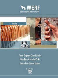 Trace Organic Chemicals in Biosolids-Amended Soils : State-of-the-Science Review