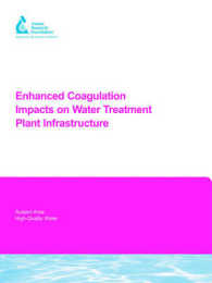 Enhanced Coagulation Impacts on Water Treatment Plant Infrastructure : Awwarf Report 90997f (Awwarf Report) （PAP/CDR）