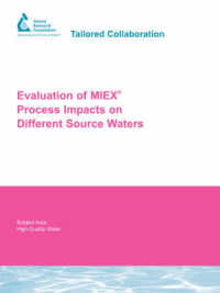 Evaluation of Miex Process Impacts on Different Source Waters : Awwarf Report 91067f (Water Research Foundation Report)
