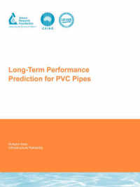 Long-term Performance Prediction for Pvc Pipes : Awwarf Report 91092f (Water Research Foundation Report)