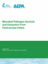 Microbial Pathogen Survival and Extraction from Point-of-use Filters : Awwarf Report 91129f (Water Research Foundation Report)