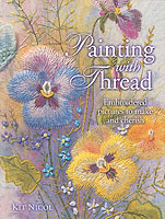 Painting with Thread : Embroidered Pictures to Make and Cherish