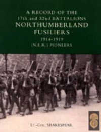 Record of the 17th and 32nd Battalions Northumberland Fusiliers (N.E.R. Pioneers). 1914-1919