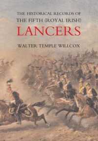 The Historical Records of the Fifth (Royal Irish) Lancers from Their Foundation as Wynne's Dragoons (in 1689) to 1908