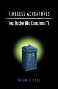 Timeless Adventures : How Doctor Who Conquered TV （ANV REV UP）