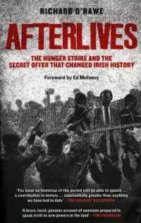 Afterlives : The Hunger Strike and the Secret Offer That Changed Irish History