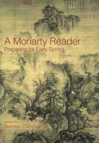 A Moriarty Reader : Preparing for Early Spring