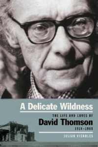 A Delicate Wildness : The Life and Loves of David Thomson, 1914-1988