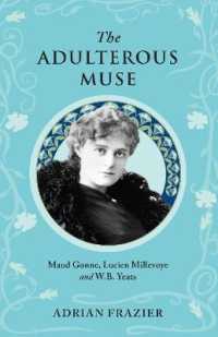 The Adulterous Muse : Maude Gonne, Lucien Millevoye and W.B. Yeats
