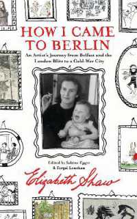 How I Came to Berlin : An Artist's Journey from Belfast and the London Blitz to a Cold-War City