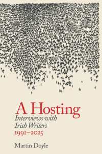 A Hosting: Interviews with Irish Writers 1991-2025