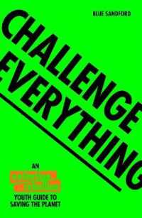 Challenge Everything : An Extinction Rebellion Youth Guide to Saving the Planet