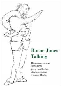 Burne-Jones Talking : His Conversations 1895-1898 Preserved by His Studio Assistant Thomas Rooke