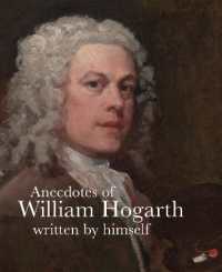 Anecdotes of William Hogarth : Written by Himself (Lives of the Artists)