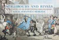 Neighbours and Rivals : An Eighteenth-Century Journey between Paris and London