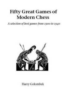 Fifty Great Games of Modern Chess : A Selection of Best Games from 1900 to 1940 (Hardinge Simpole chess classics)