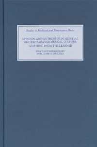 Citation and Authority in Medieval and Renaissance Musical Culture : Learning from the Learned. Essays in Honour of Margaret Bent (Studies in Medieval and Renaissance Music)