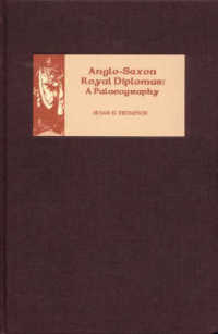 アングロサクソン王室文書の公文書学<br>Anglo-saxon Royal Diplomas: a Palaeography (Pubns Manchester Centre for Anglo-saxon Studies) -- Hardback