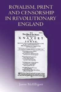 市民革命時代イングランドにおける王党派、検閲と印刷<br>Royalism, Print and Censorship in Revolutionary England (Studies in Early Modern Cultural, Political and Social History)