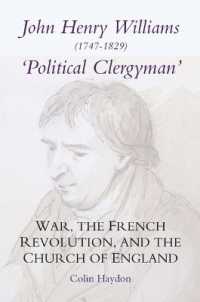 John Henry Williams (1747-1829): `Political Clergyman' : War, the French Revolution, and the Church of England (Studies in Modern British Religious History)