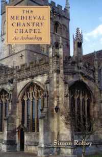 中世の礼拝堂付き教会の考古学<br>The Medieval Chantry Chapel : An Archaeology (Studies in the History of Medieval Religion)
