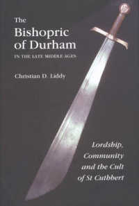 The Bishopric of Durham in the Late Middle Ages : Lordship, Community and the Cult of St Cuthbert (Regions and Regionalism in History)