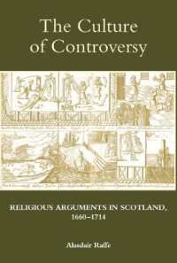 The Culture of Controversy : Religious Arguments in Scotland, 1660-1714 (Studies in Modern British Religious History)
