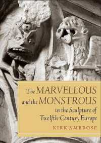 １２世紀ヨーロッパの彫刻の驚異と怪奇<br>The Marvellous and the Monstrous in the Sculpture of Twelfth-Century Europe (Boydell Studies in Medieval Art and Architecture)