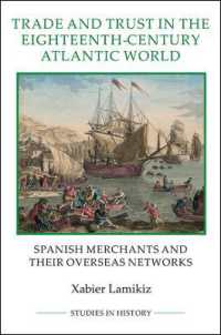 Trade and Trust in the Eighteenth-Century Atlantic World : Spanish Merchants and their Overseas Networks (Royal Historical Society Studies in History New Series)