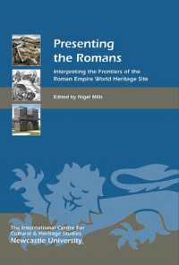 Presenting the Romans : Interpreting the Frontiers of the Roman Empire World Heritage Site (Heritage Matters)