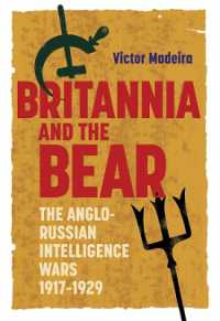 Britannia and the Bear : The Anglo-Russian Intelligence Wars, 1917-1929 (History of British Intelligence)