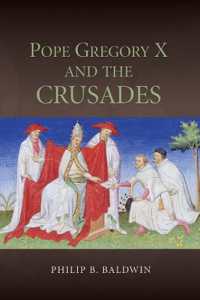 Pope Gregory X and the Crusades (Studies in the History of Medieval Religion)