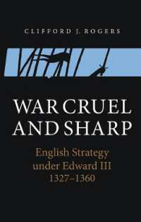エドワード３世時代のイングランド軍の戦術<br>War Cruel and Sharp : English Strategy under Edward III, 1327-1360 (Warfare in History)