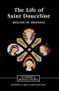 The Life of Saint Douceline, a Beguine of Provence : Translated from the Occitan with Introduction, Notes and Interpretive Essay (Library of Medieval Women)