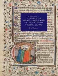 A Descriptive Catalogue of the Medieval Manuscripts of Corpus Christi College, Oxford : Western Manuscripts