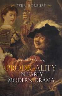 Prodigality in Early Modern Drama (Studies in Renaissance Literature)