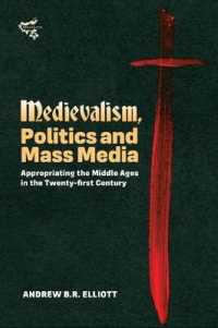 Medievalism, Politics and Mass Media : Appropriating the Middle Ages in the Twenty-First Century (Medievalism)