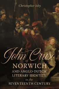 John Cruso of Norwich and Anglo-Dutch Literary Identity in the Seventeenth Century (Studies in Renaissance Literature)