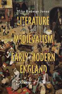 Literature and Medievalism in Early Modern England : Strange Histories (Studies in Renaissance Literature)