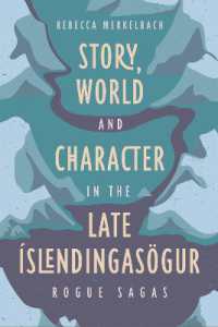 Story, World and Character in the Late Íslendingasögur : Rogue Sagas (Studies in Old Norse Literature)